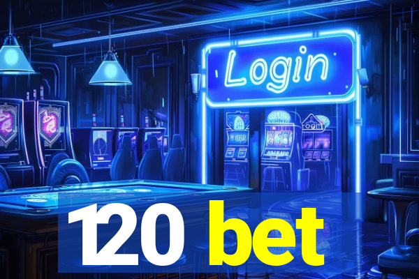 120 bet